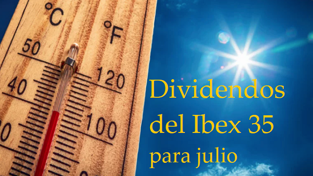 Julio dispara la temporada de dividendos del Ibex 35: 15 pagos confirmados y una posible sorpresa final