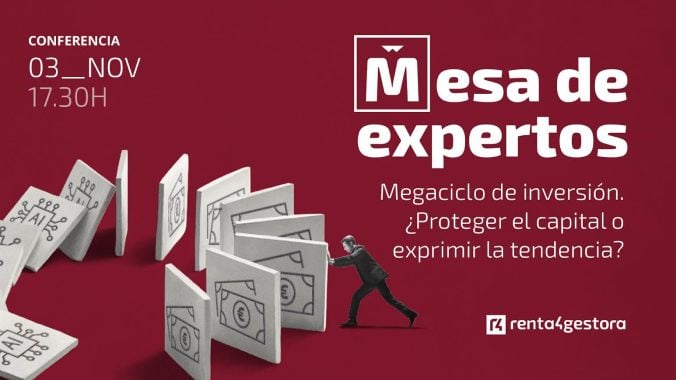 Megaciclo de Inversión ¿Proteger el capital o aprovechar la tendencia? Renta 4 Gestora da las claves para decidir