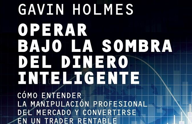 Operar bajo la sombra del dinero inteligente: Una guía imprescindible para aprender a predecir el mercado