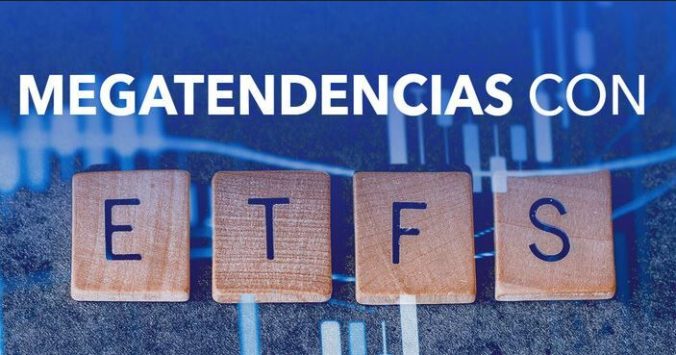 Cómo invertir en Megatendencias con ETF’s