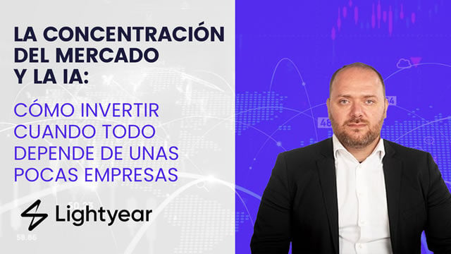 Webinario GRATUITO de Lightyear: La concentración del mercado y la IA: cómo invertir cuando todo depende de unas pocas empresas