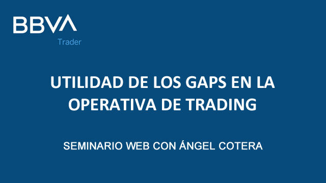 Webinar Gratuito con BBVA Trader: Utilidad de los GAP en la operativa de trading